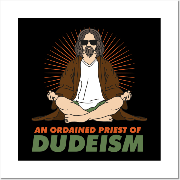 An Ordained Priest Of Dudeism Wall Art by A-Buddies